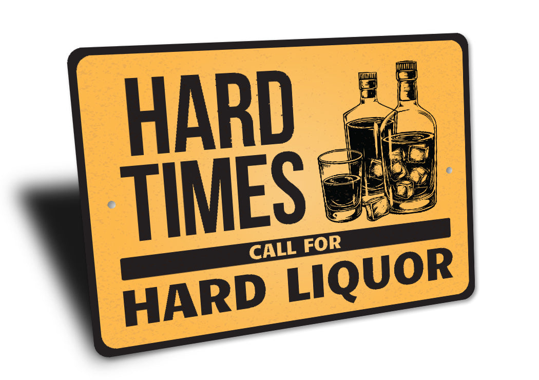 Hard Times Call For Hard Liquor Bar Sign