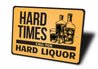 Hard Times Call For Hard Liquor Bar Sign