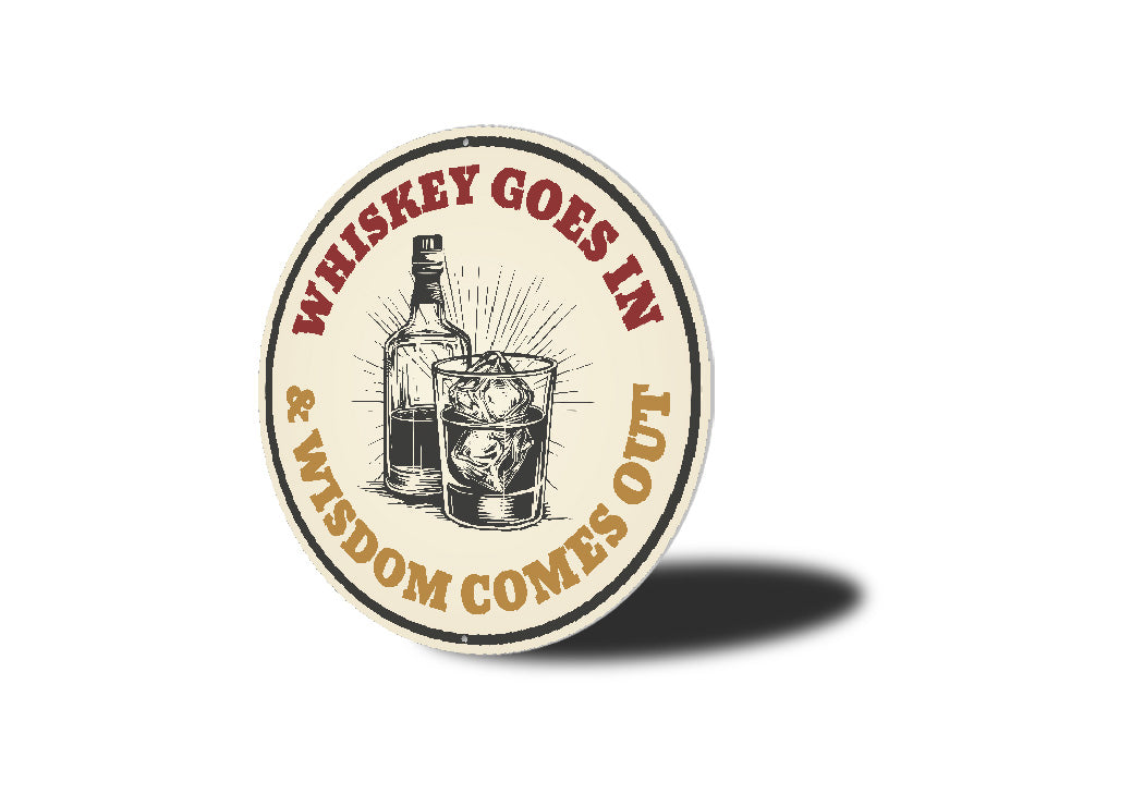 Whiskey Goes In And Wisdom Comes Out Bar Sign