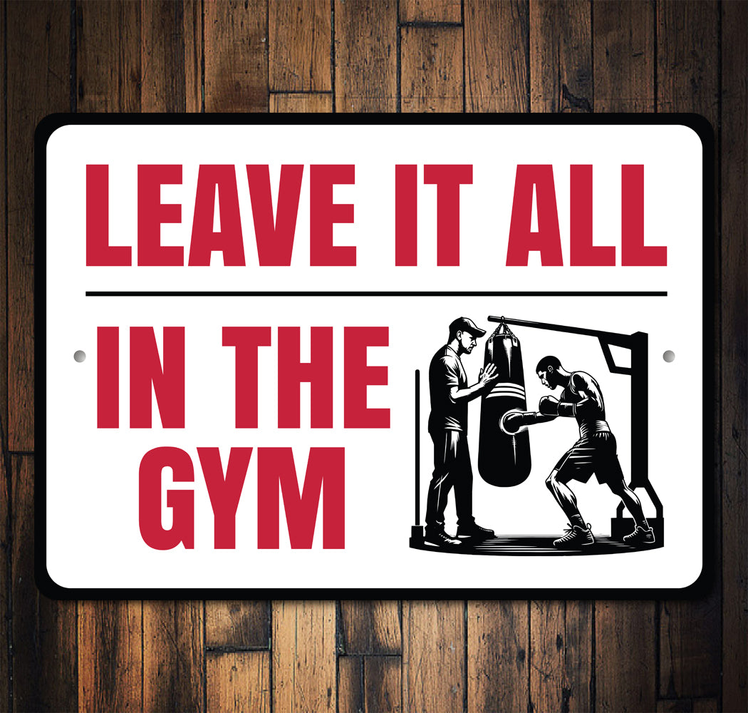 Leave It All In The Gym Boxing Sign