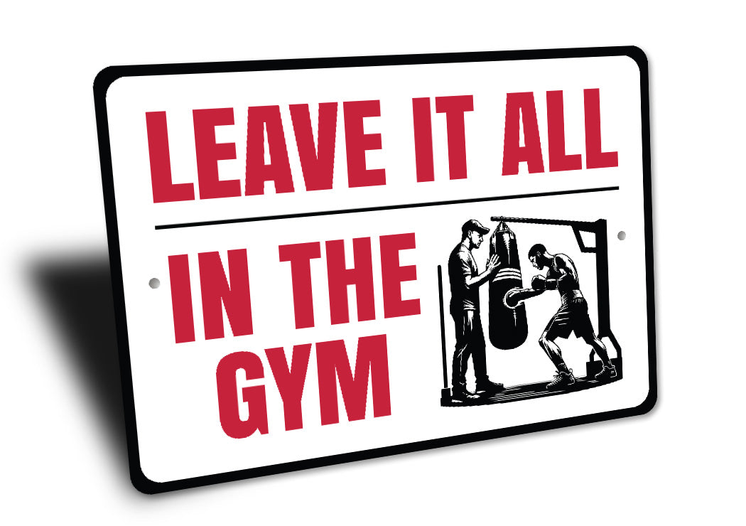 Leave It All In The Gym Boxing Sign