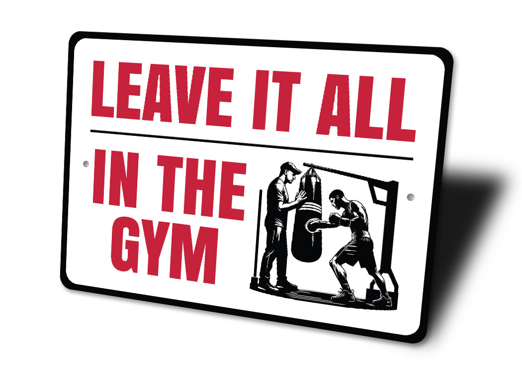 Leave It All In The Gym Boxing Sign