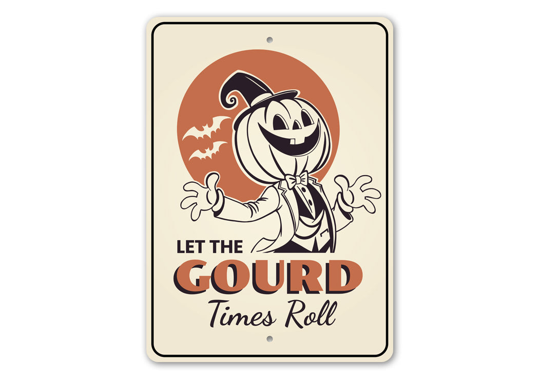 Let The Gourd Times Roll Halloween Sign