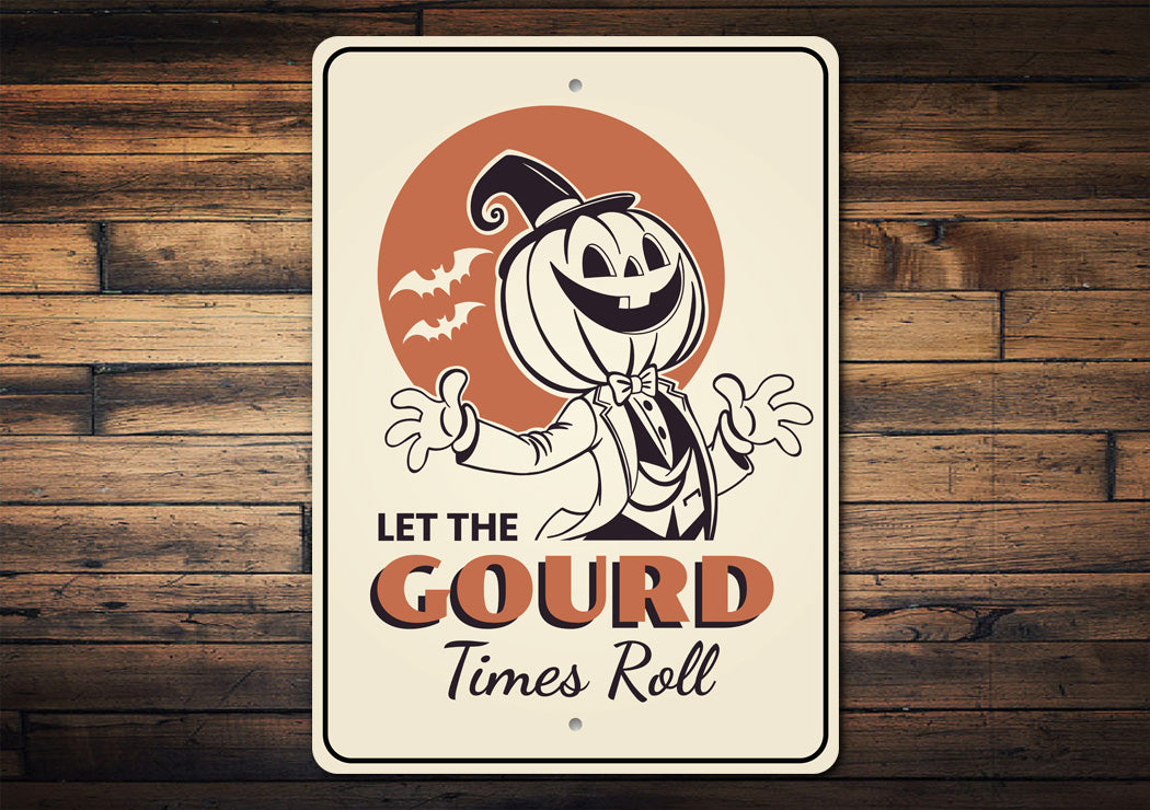 Let The Gourd Times Roll Halloween Sign