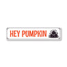 Hey Pumpkin Halloween Street Sign