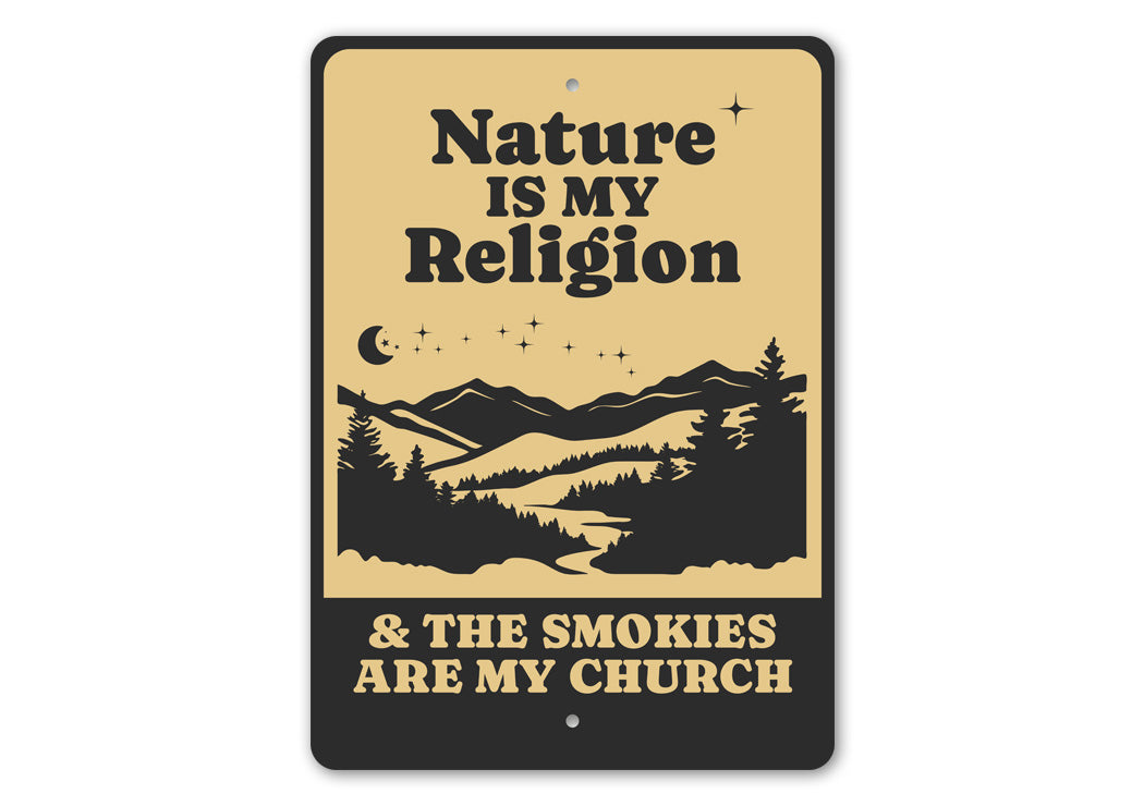 Nature Is My Religion Smokies Are My Church Sign