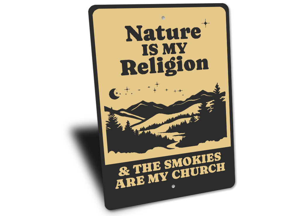 Nature Is My Religion Smokies Are My Church Sign