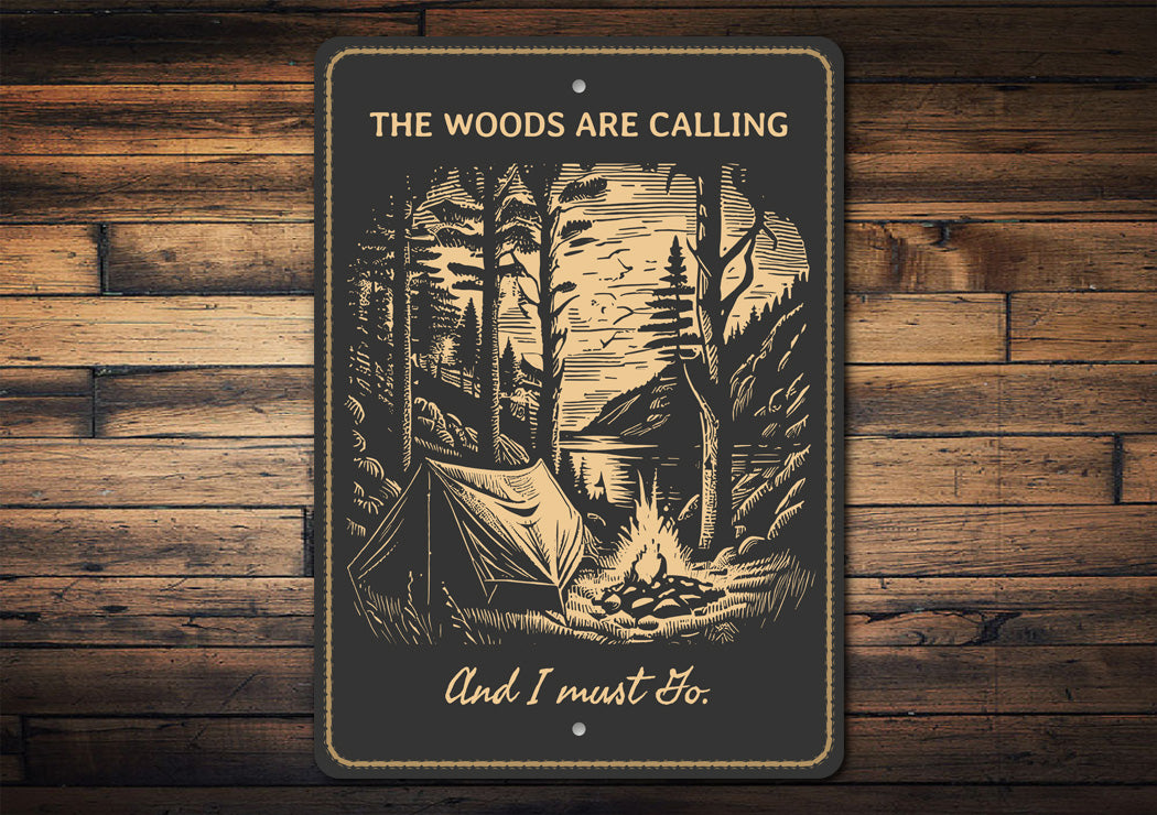 The Woods Are Calling And I Must Go Camping Sign