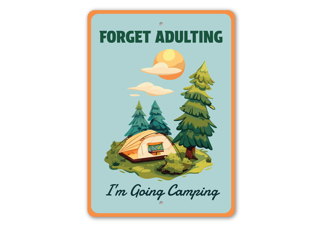 Forget Adulting I'm Going Camping Sign