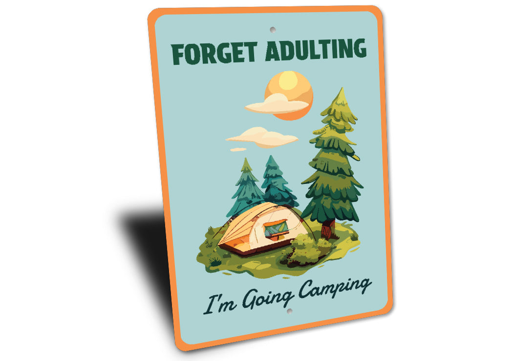 Forget Adulting I'm Going Camping Sign