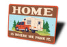 Home Is Where We Park It Truck Camper Sign