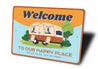 Welcome To Our Happy Place Camper Sign