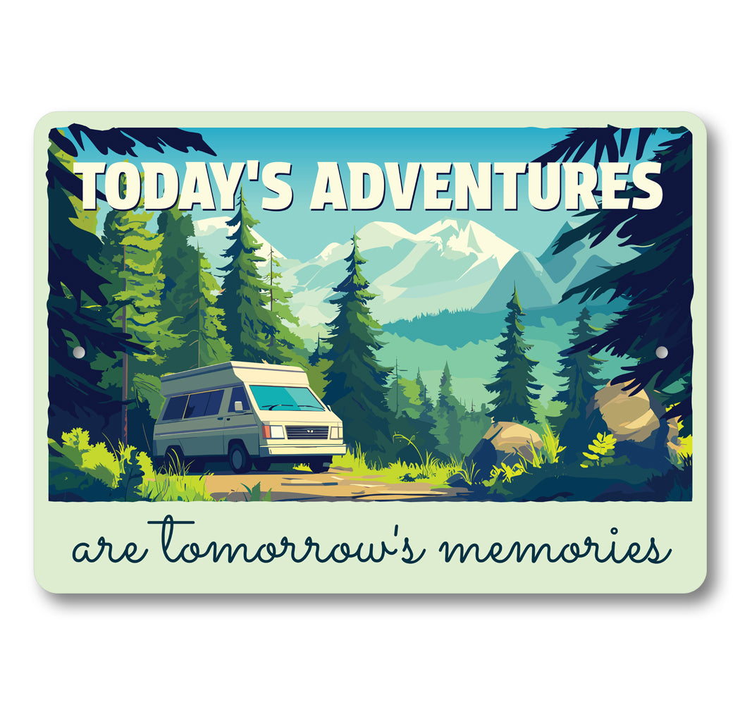 Today's Adventures Are Tomorrow's Memories Camper Sign