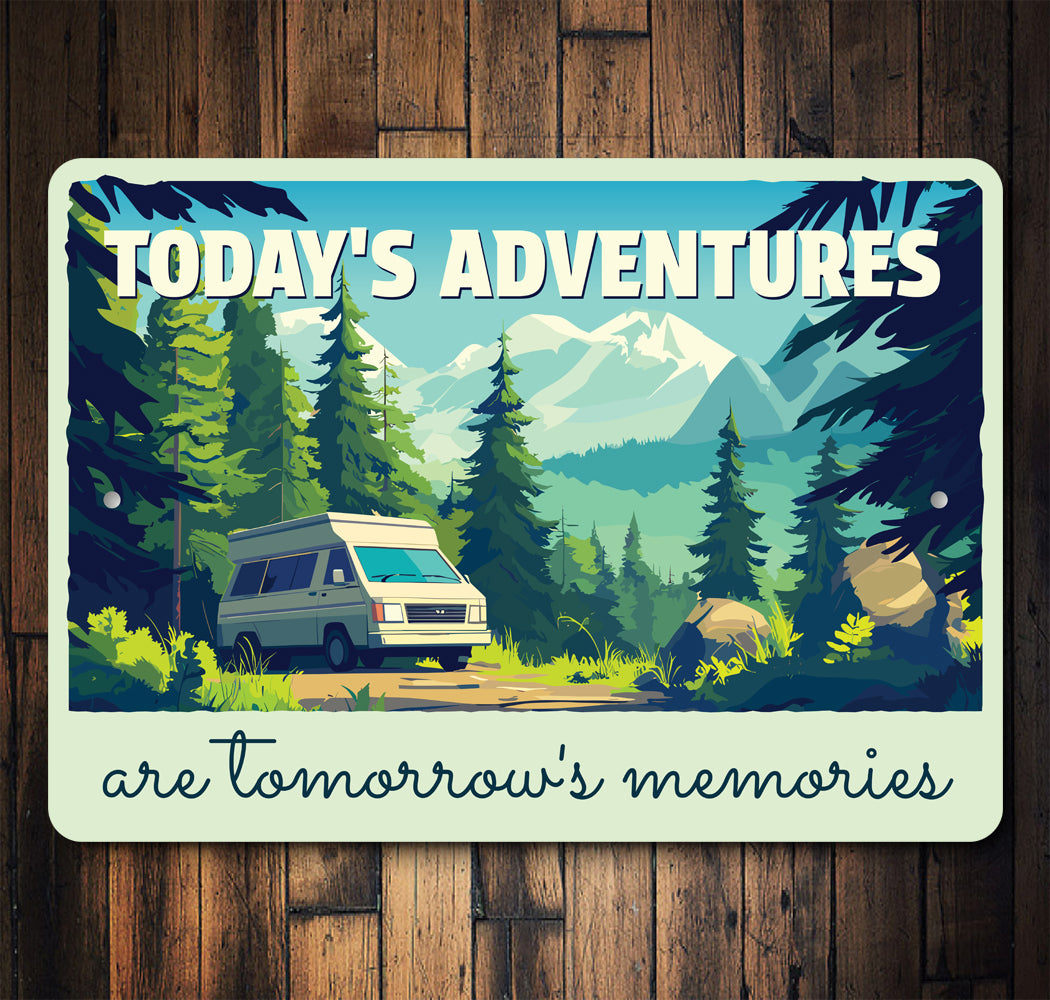 Today's Adventures Are Tomorrow's Memories Camper Sign