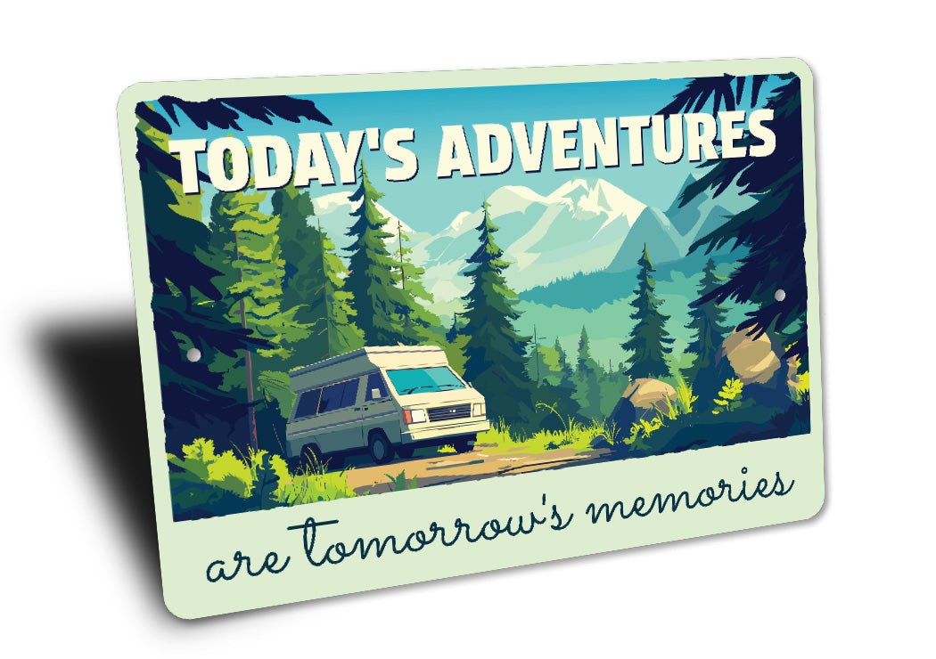 Today's Adventures Are Tomorrow's Memories Camper Sign