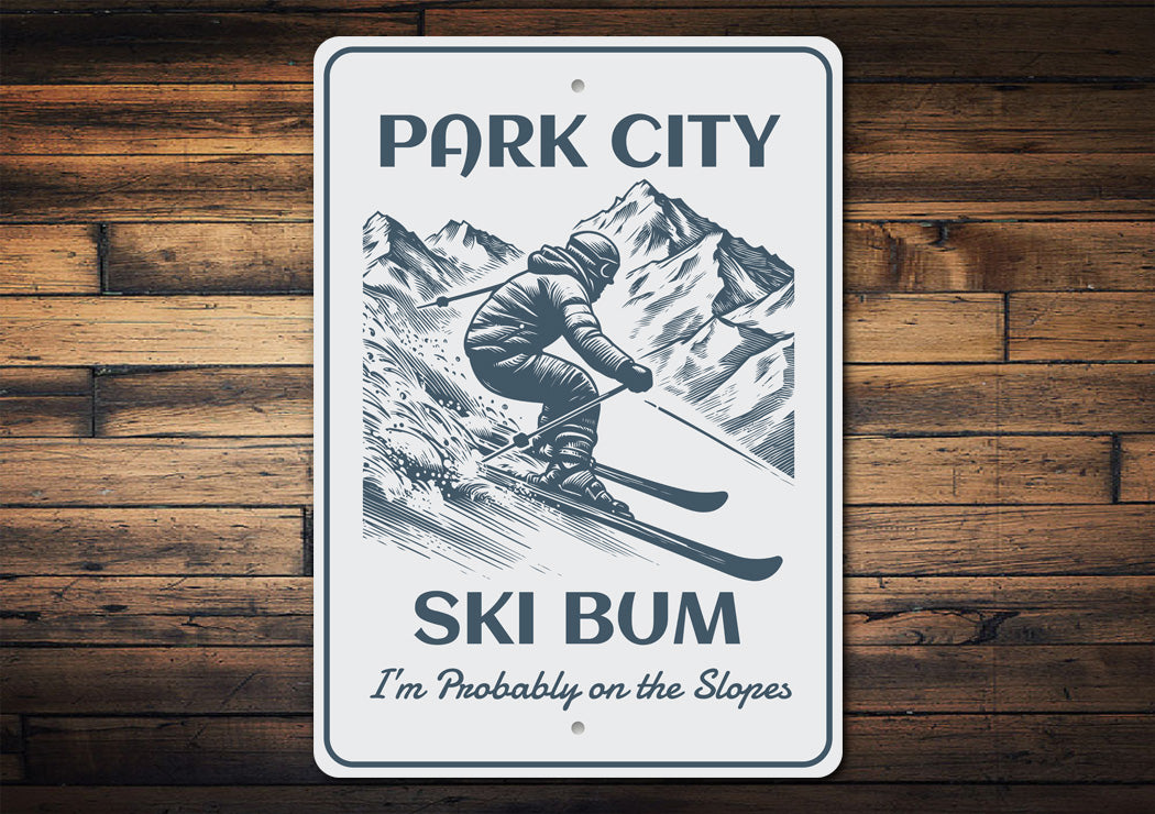 Park City Ski Bum Probably On The Slopes Sign