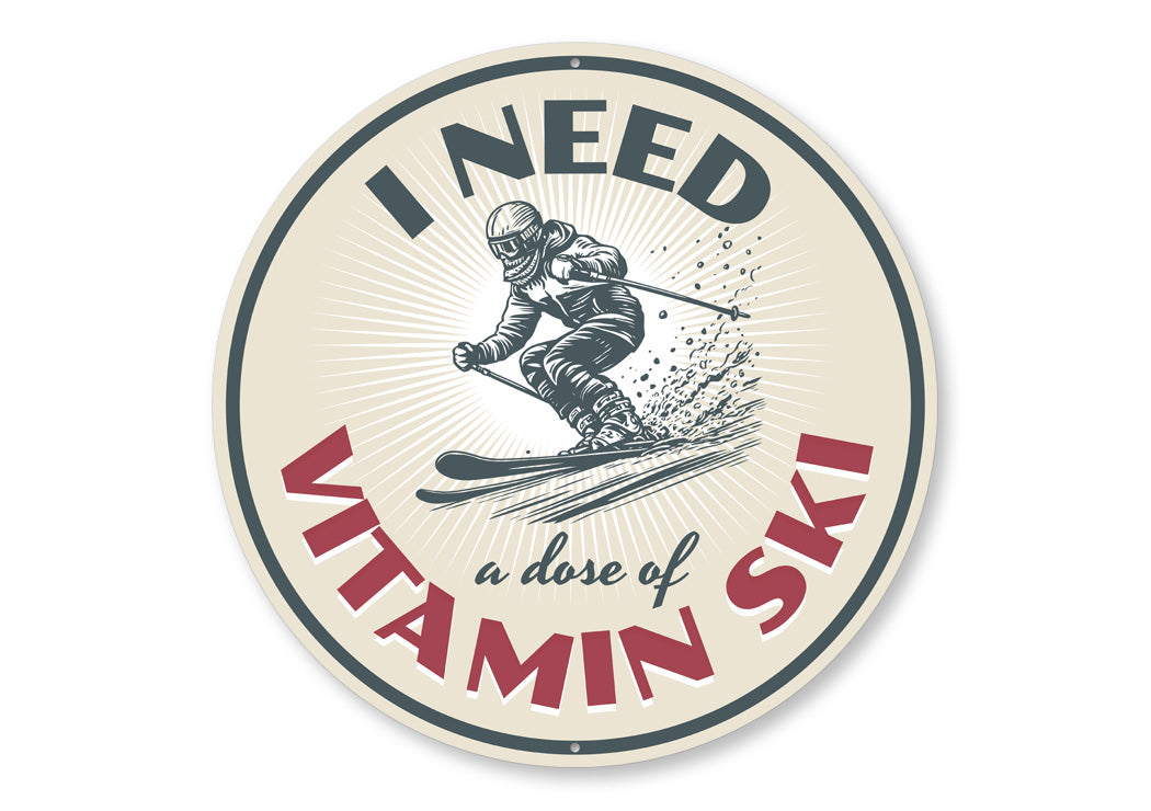 I Need A Dose Of Vitamin Ski Metal Decor Sign