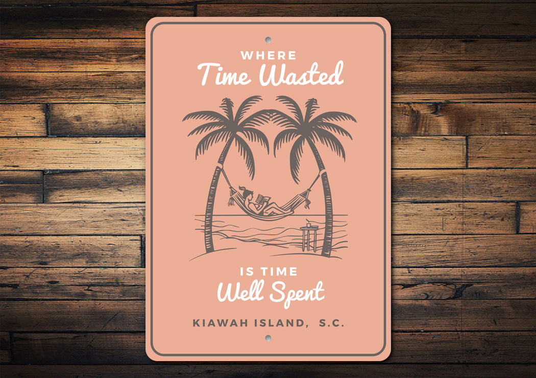 Time Wasted Is Time Well Spent Kiawah Island Sign