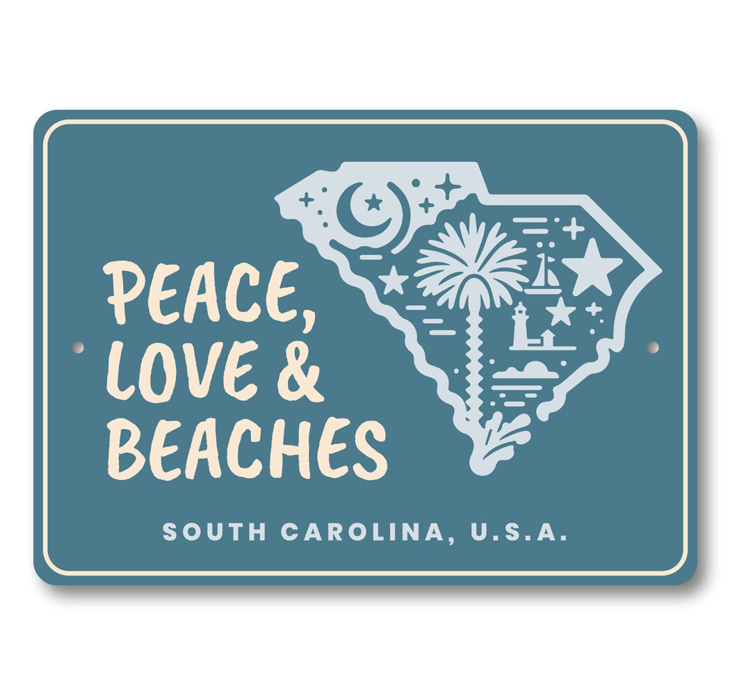 Peace Love And Beaches South Carolina State Sign