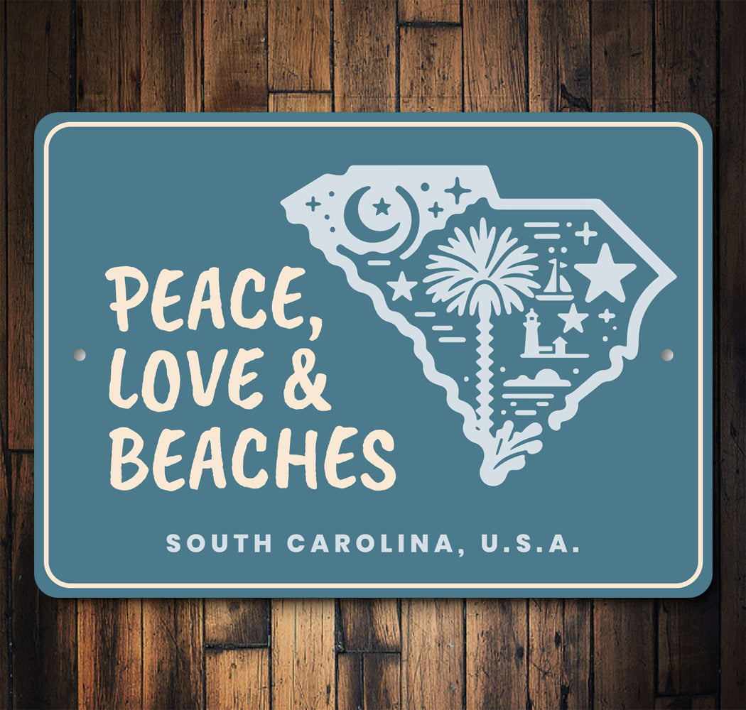 Peace Love And Beaches South Carolina State Sign