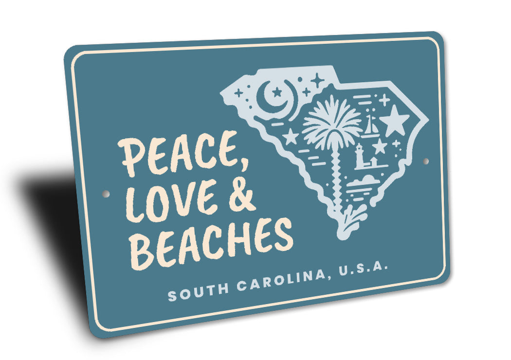 Peace Love And Beaches South Carolina State Sign