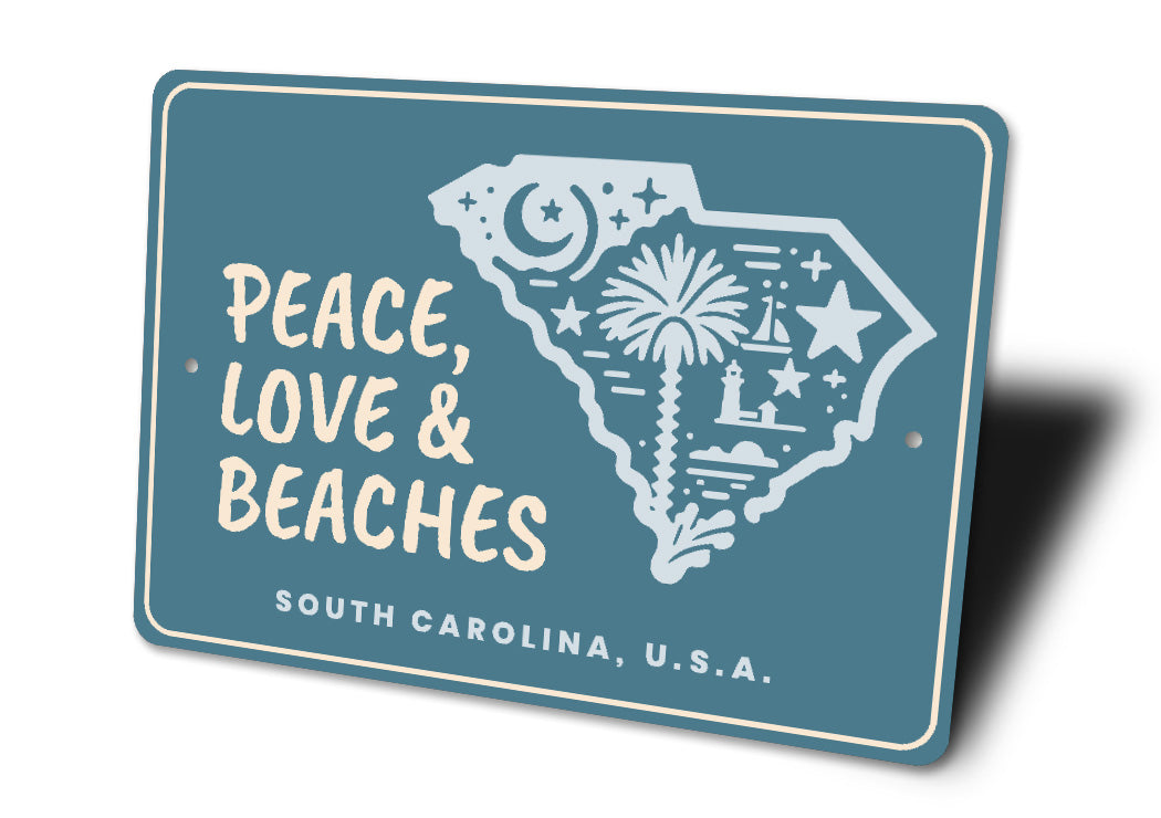 Peace Love And Beaches South Carolina State Sign