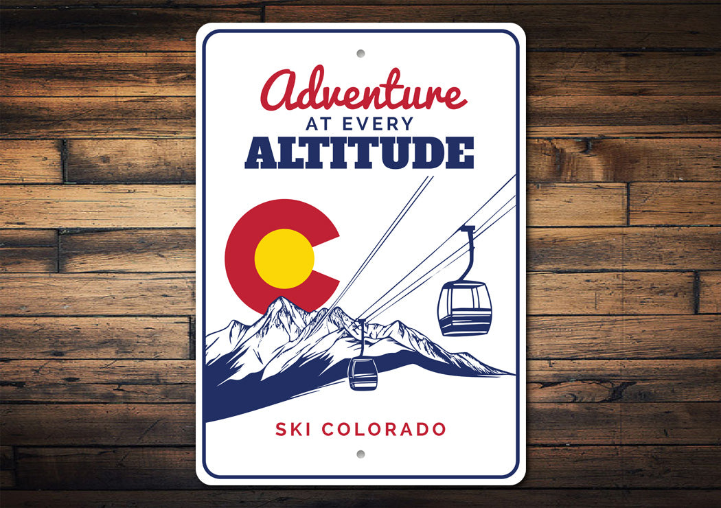 Ski Colorado Adventure At Every Altitude Sign