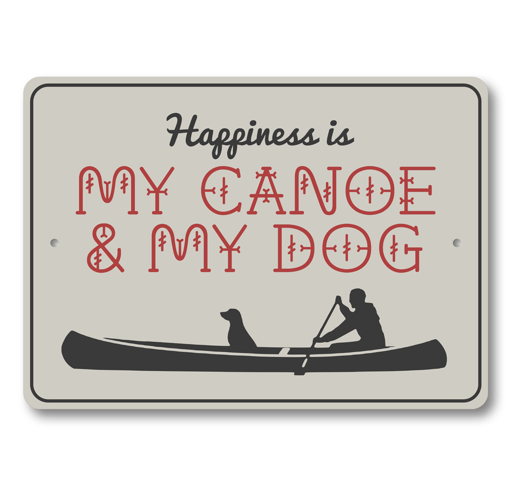 Happiness Is My Canoe & My Dog Sign