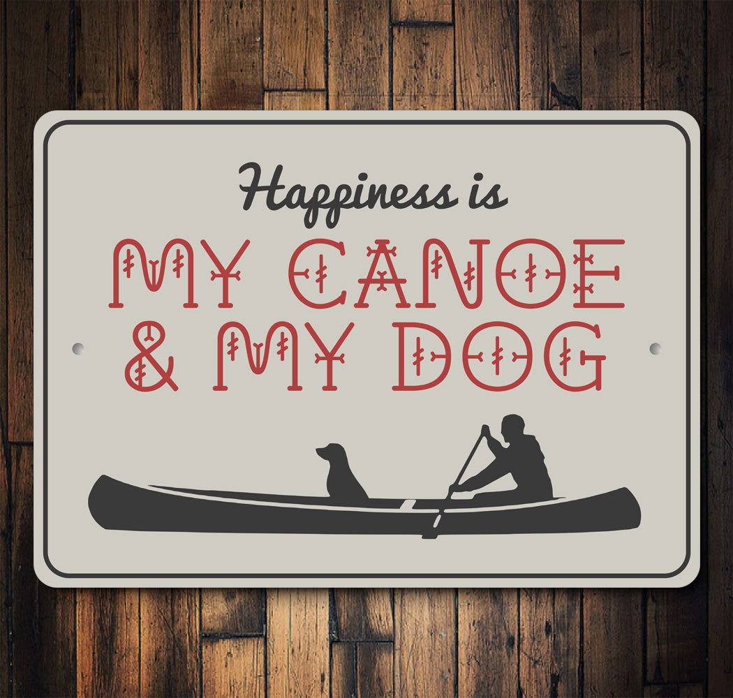 Happiness Is My Canoe & My Dog Sign