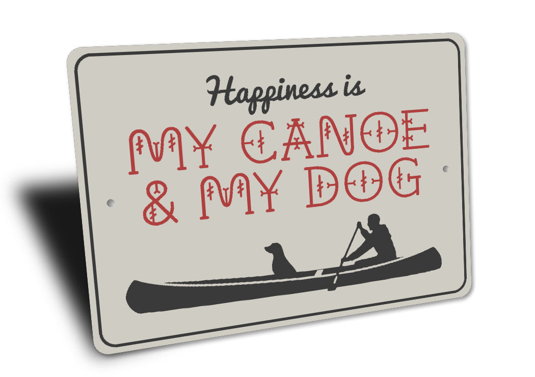 Happiness Is My Canoe & My Dog Sign