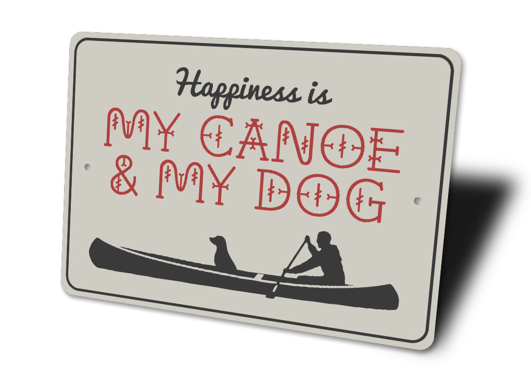 Happiness Is My Canoe & My Dog Sign