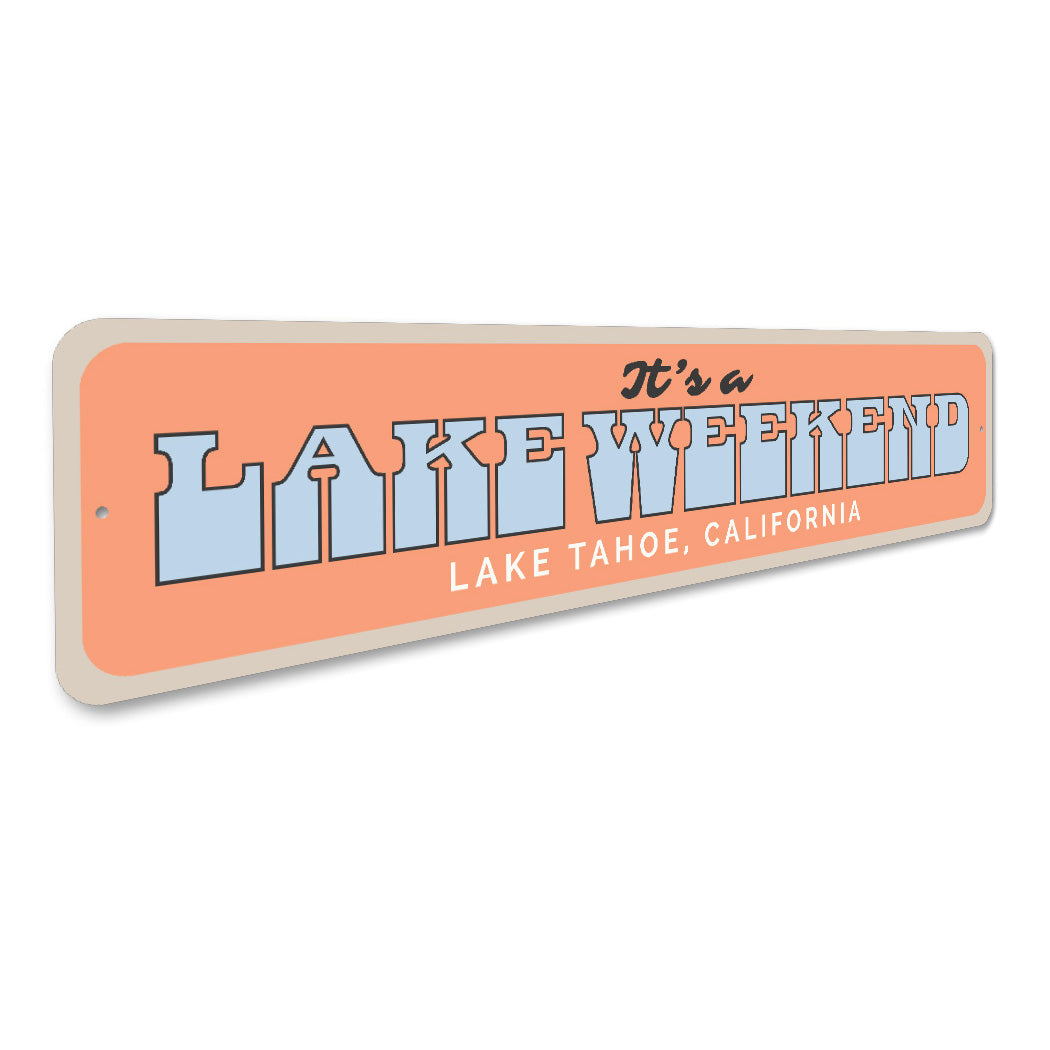 It's a Lake Weekend Lake Tahoe California Lake Sign
