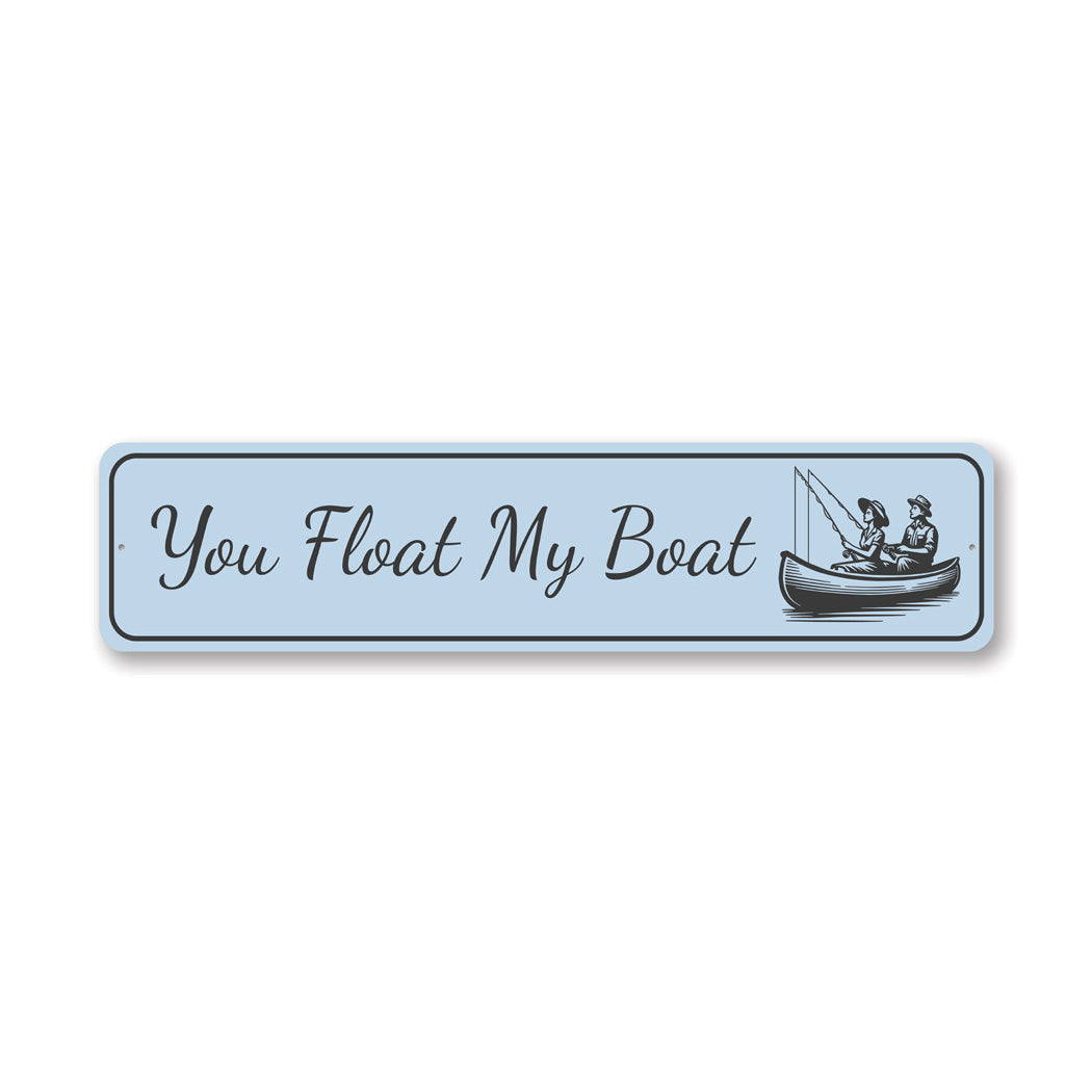 You Float My Boat Sign Nautical Aluminum Decor