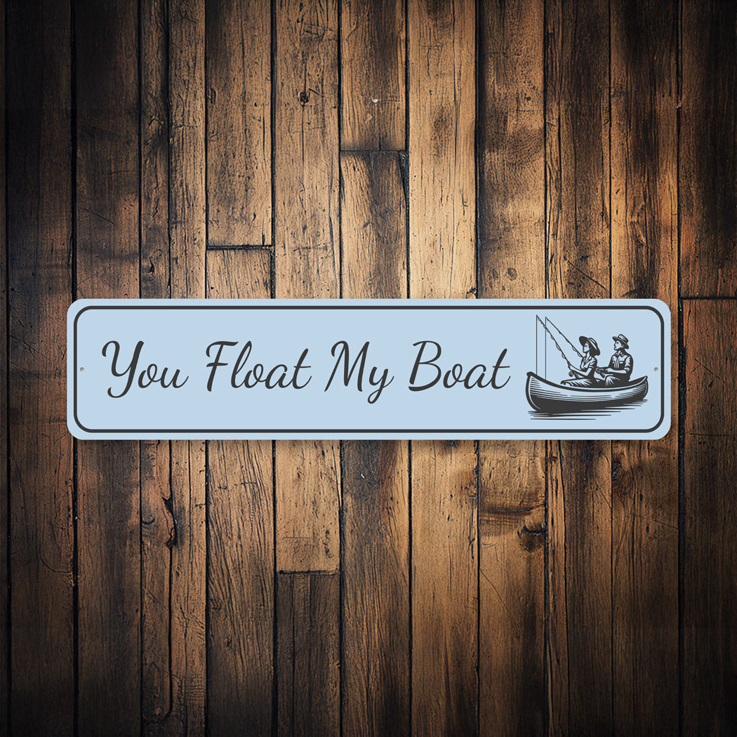 You Float My Boat Sign Nautical Aluminum Decor