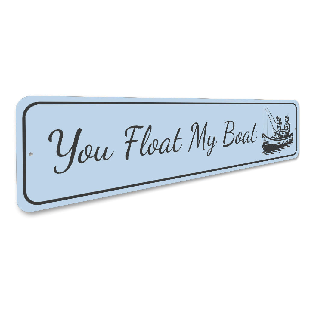 You Float My Boat Sign Nautical Aluminum Decor