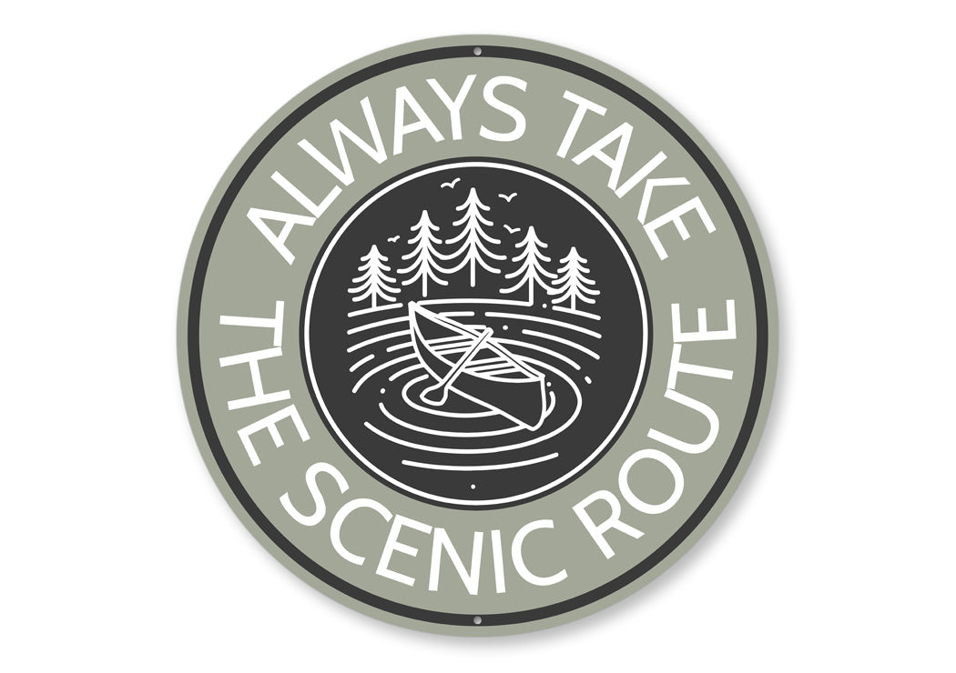 Always Take the Scenic Route Canoe Aluminum Sign