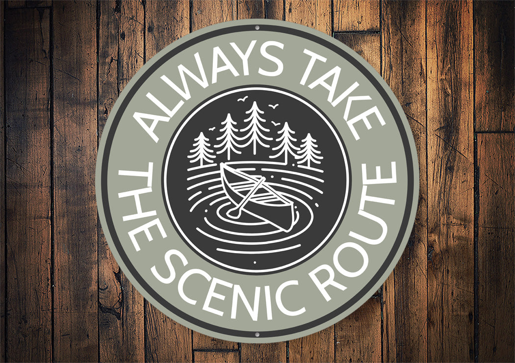 Always Take the Scenic Route Canoe Aluminum Sign