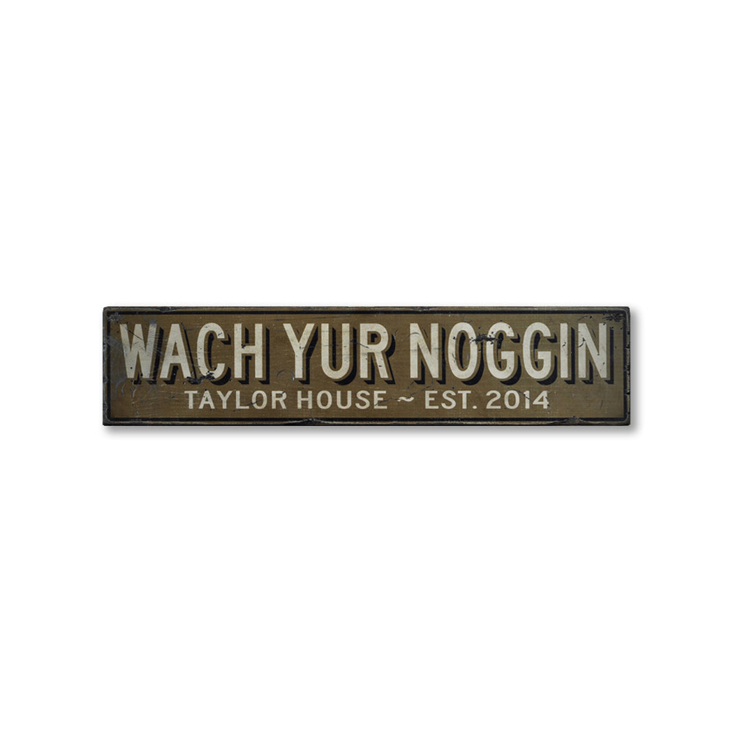 Wach Yur Noggin Rustic Wood Sign