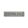 Training Only Rustic Wood Sign