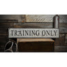 Training Only Rustic Wood Sign