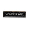 Aesop Act Kindness Not Wasted Rustic Wood Sign