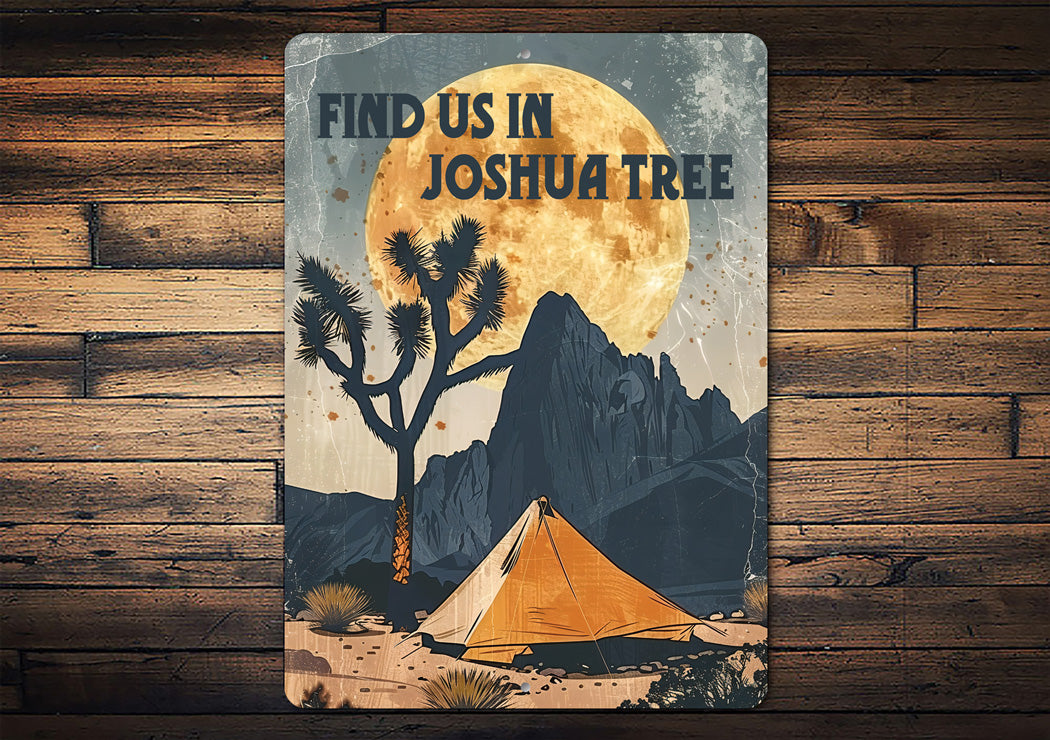 Find Us In Joshua Tree Camping Novelty Sign