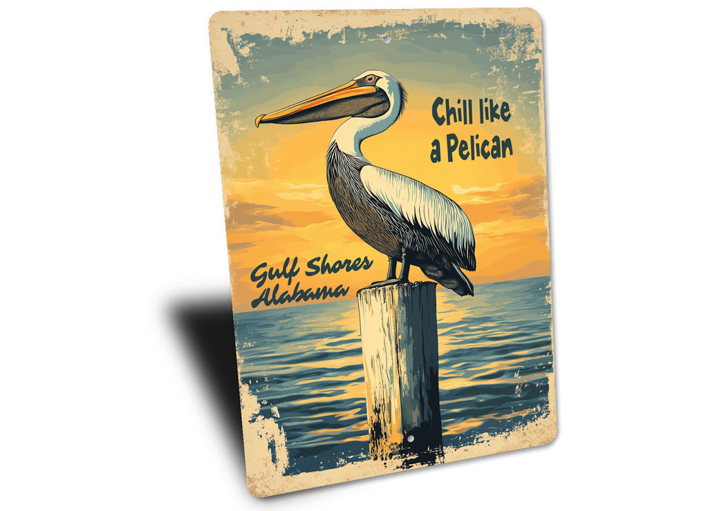 Chill Like A Pelican Gulf Shores Alabama Sign