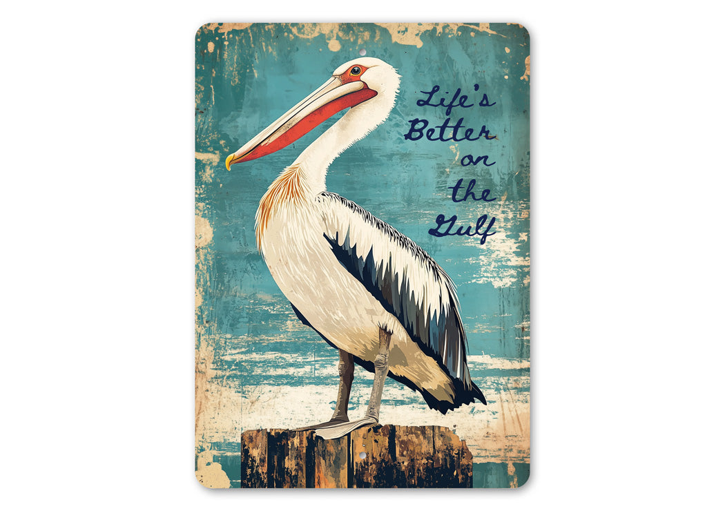 Life's Better On The Gulf Pelican Sign