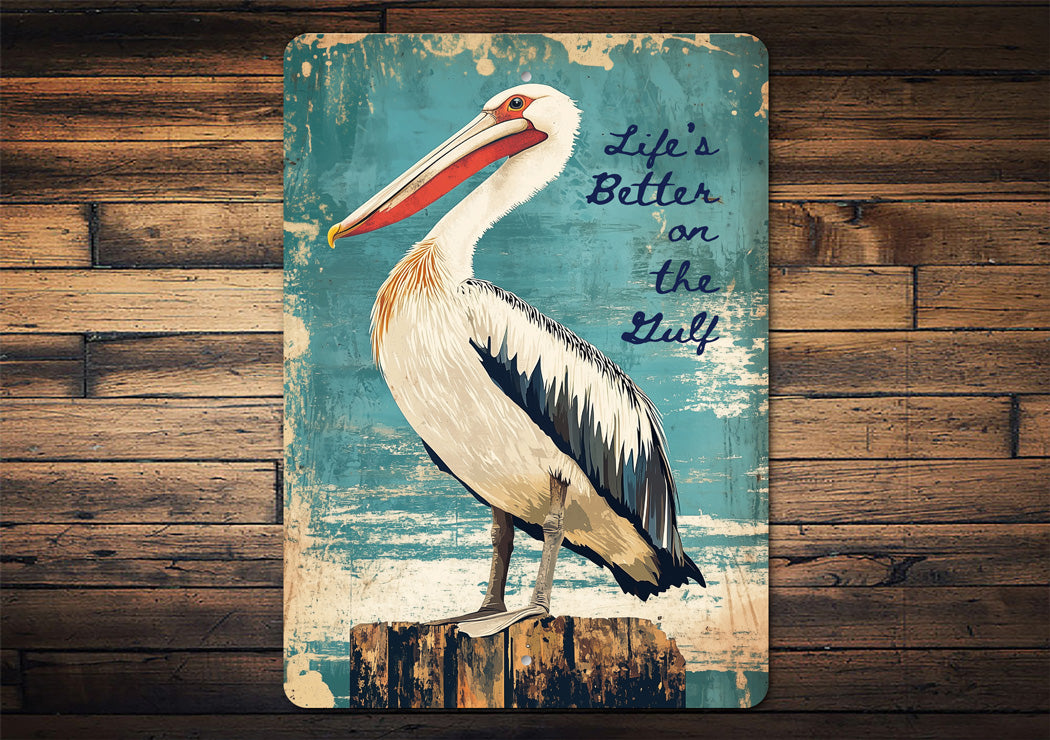 Life's Better On The Gulf Pelican Sign