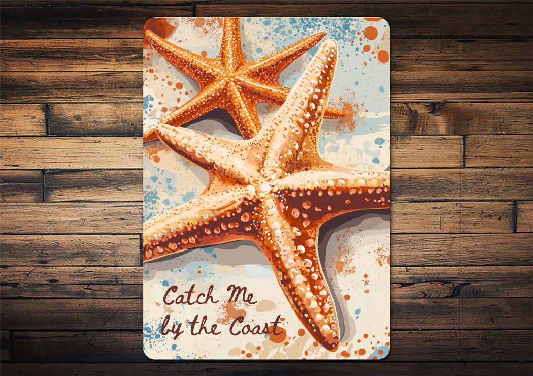 Starfish Catch Me By The Coast Sign