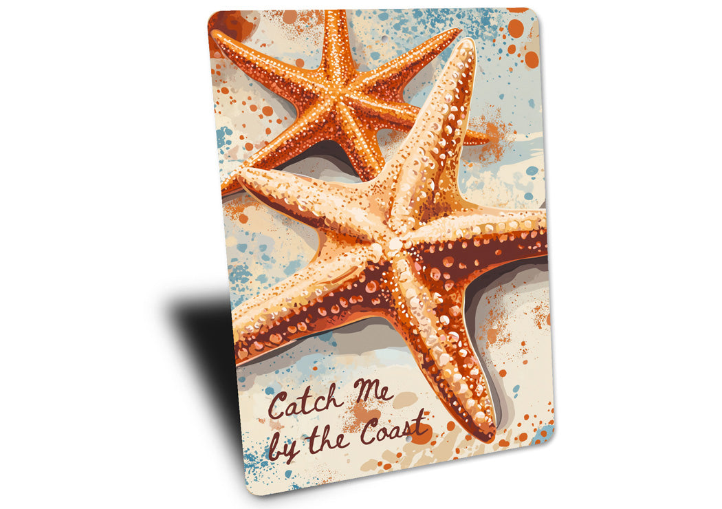 Starfish Catch Me By The Coast Sign