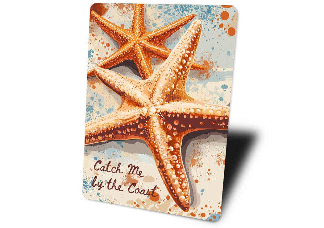 Starfish Catch Me By The Coast Sign