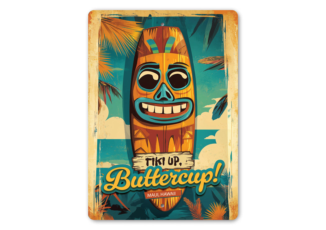 Tiki Up Buttercup Maui Hawaii Novelty Sign