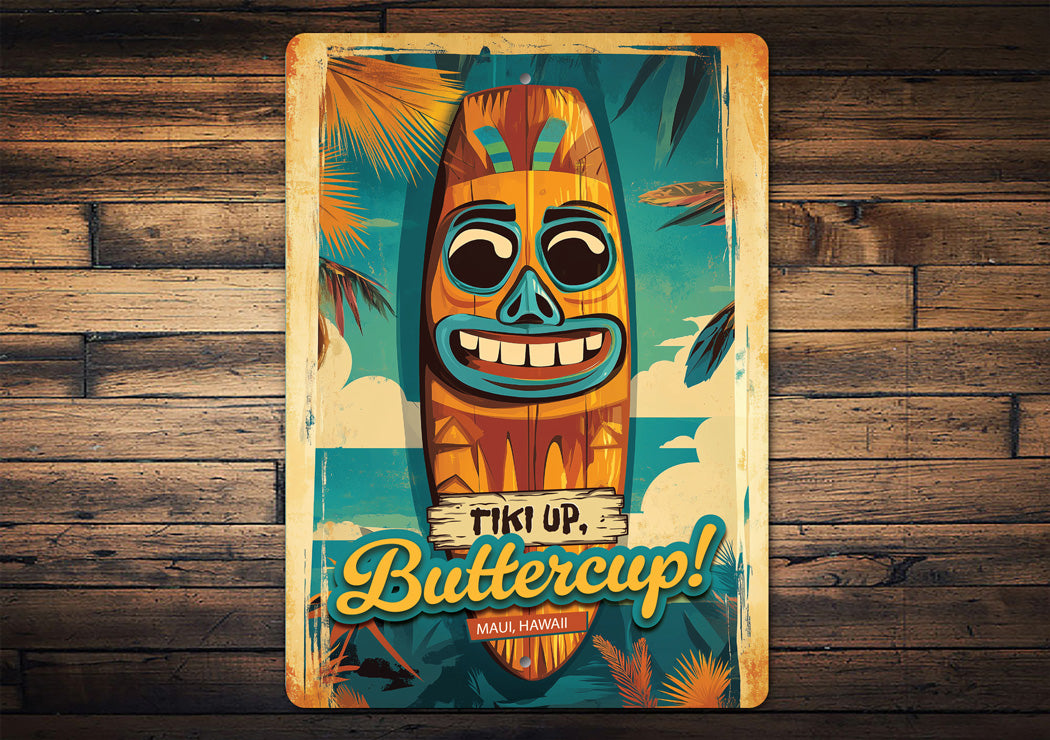 Tiki Up Buttercup Maui Hawaii Novelty Sign
